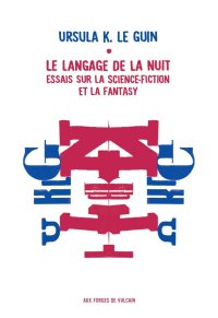 Le langage de la nuit Essais sur la science-fiction et la fantasy (The Language of the Night : Essays on Fantasy and Science Fiction)